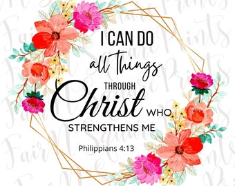 Philippians 4:13 Png Digital File/I can do all things through Christ Png File for Sublimation/Christians Sublimation/Png Digital Download