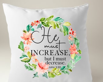 He Must Increase But I Must Decrease {Cushion Cover} He Must Increase But I Must Decrease {Cushion Cover}
