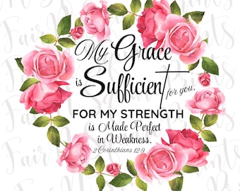 2 Corinthians 12:9 My Grace is Sufficient for you Pink Rose Floral Png File for Sublimation/Christian Sublimation/Png Digital Download