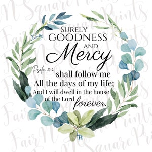 Surely Goodness and Mercy Png File for Sublimation/Psalm 23:6 Png File/Christians Sublimation/Png Digital Download