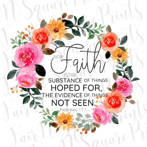 Hebrews 11:1 Faith Floral Wreath PNG File (Digital Download)