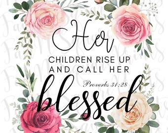 Her Children Rise up and Call Her Blessed PNG File for | Etsy