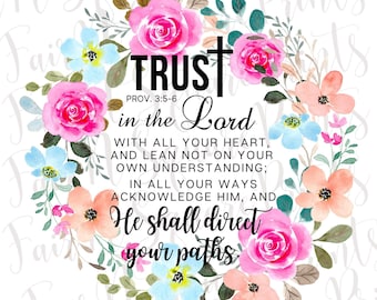 Trust in the Lord with all your heart Png File for Sublimation/Proverbs 3:5-6 Png File Designs/Christians Sublimation/Png DIGITAL DOWNLOAD