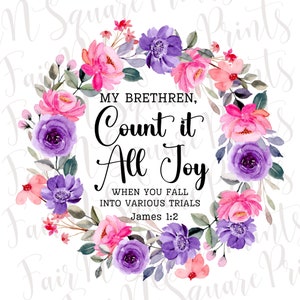James 1:2 Count it All Joy Floral Png File for Sublimation/Inspirational Verse Png File/Christian Sublimation Designs/Png Digital Download