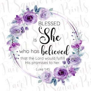 Luke 1:45 Purple Floral Png File for Sublimation/Blessed is She who has believed Png Design/Christians Sublimation/Png Digital Download
