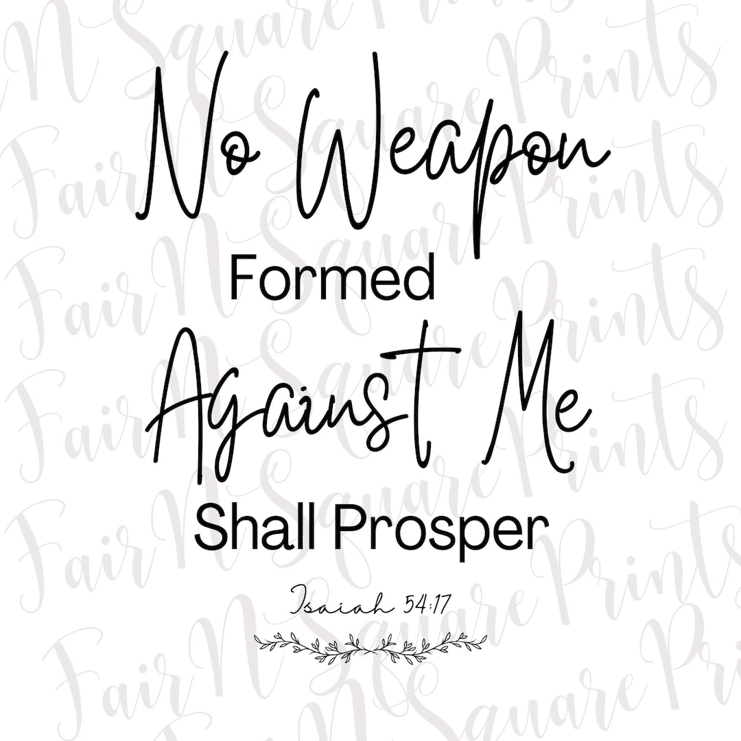 No Weapon Formed Against Me Shall Prosper Png File/isaiah 54:17 Png