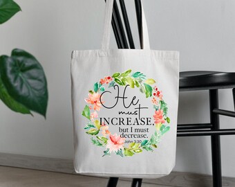He Must Increase But I Must Decrease {Tote Bag} He Must Increase But I Must Decrease {Tote Bag}