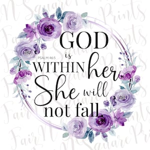 May include: Purple watercolour floral wreath with a white background and the text "GOD is WITHIN her, She will not fall. PSALM 46:5"