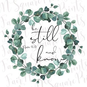 Puede incluir: Una ilustraci&oacute;n de acuarela de una corona de eucalipto con el texto "be still and know" y la referencia b&iacute;blica "Salmo 46:10".