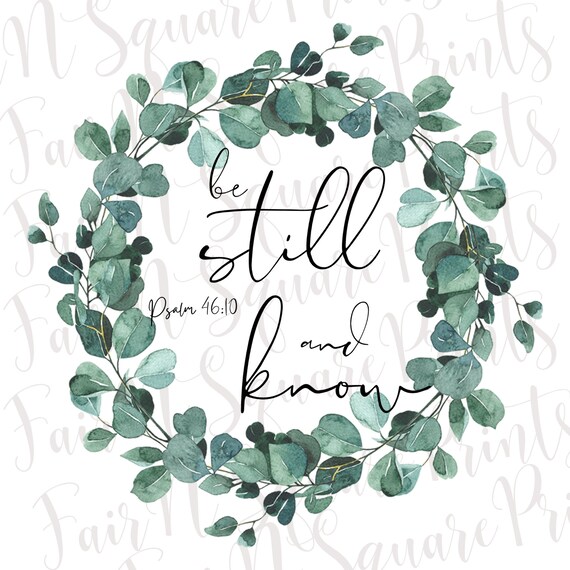 Be Still and Know Png File for Sublimation/Be still Eucalyptus Wreath Png Designs/Sublimation Designs Downloadable/Png Digital Download