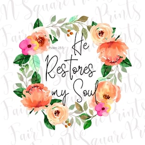 Psalm 23:3 Png File for Sublimation/He Restores my Soul Floral Wreath Png File/Christians Sublimation/Png Digital Download