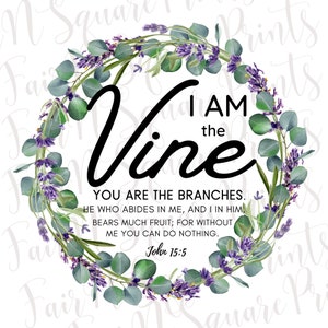 I am the Vine you are the branches - John 15:5 Png File for Sublimation/Inspirational Verse Png/Christians Sublimation/Png Digital Download
