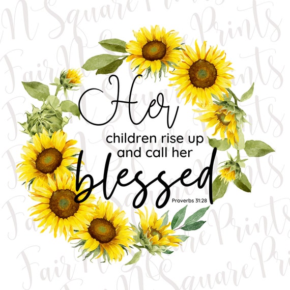 Proverbs 31:28 Sunflower Png File for Sublimation/her