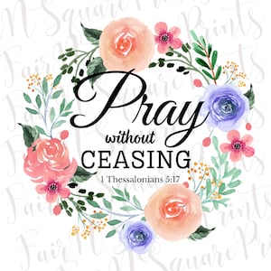Pray without Ceasing Png File for Sublimation/1 Thessalonians 5:1 Png File for Sublimation/Christians Sublimation/Png Digital Download