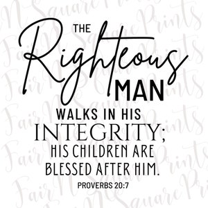Proverbs 20:7 Png File for Sublimation/The righteous man walks in his integrity Png File Designs/Christians Sublimation/Png Digital Download
