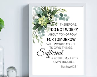 Therefore do not worry for tomorrow Prints/Matthew 6:34 Prints/Bible Verse Prints/Scripture Printable Wall Art/Digital Download