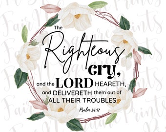 May include: A white floral wreath with green leaves surrounds a quote from Psalm 34:17, "The righteous cry, and the LORD heareth, and delivereth them out of all their troubles."