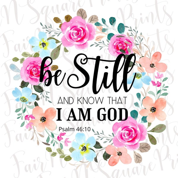 Be Still and Know that I am God Png File for Sublimation/Palm 46:10 Png for Sublimation/Christian Designs Sublimation/Png Digital Download