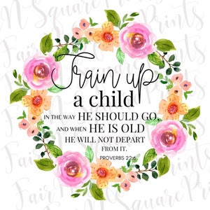 Train up a child Png File for Sublimation/Proverbs 22:6 Png File for Sublimation/Christians Sublimation/Png Digital Download