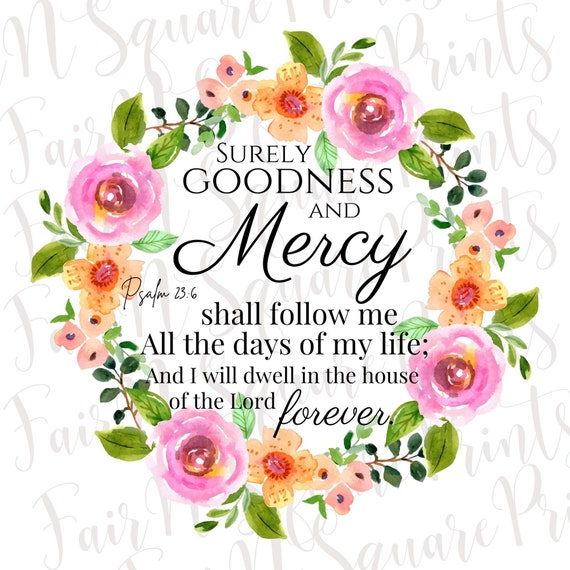Surely Goodness and Mercy Psalm 23:6 Png File for Sublimation/motivational  Verse Png/christians Sublimation/png Digital Download - Etsy