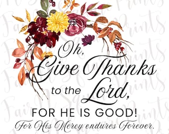 Psalm 107: 1 Blumen Thanksgiving PNG Datei (Digitaler Download)