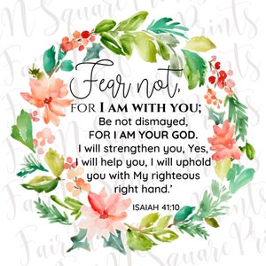 Isaiah 41:10 - Fear Not for I am with you PNG File for Sublimation/Scriptures Sublimation/Fear Not Png Design Sublimation/DIGITAL DOWNLOAD