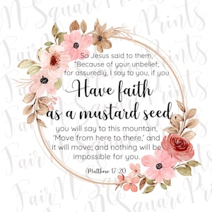Matthew 17:20 Have Faith as a Mustard Seed Floral Png File for ...