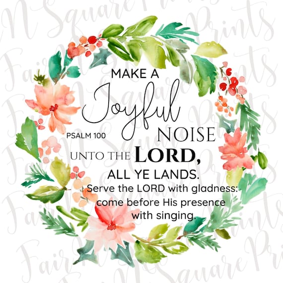 Psalm 100 Make a Joyful Noise Unto the Lord Png File for - Etsy