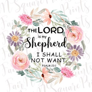 The Lord is my Shepherd Png File for Sublimation/Psalm 23:1 Floral Png File Design/Christians Sublimation/Png Digital Download