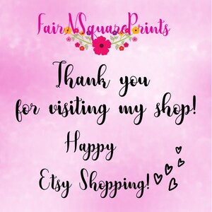 May include: Pink watercolor background with the text "Fair N Square Prints" in black cursive font. Below the text is a floral design with pink, red, and yellow flowers. The text "Thank you for visiting my shop! Happy Etsy Shopping!" is written in black cursive font with several small hearts.
