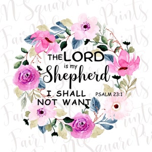 The Lord is my Shepherd Png File for Sublimation/Psalm 23:1 Pink Floral Png File Design/Christians Sublimation/Png Digital Download