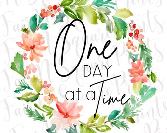 One Day at a Time Png File for Sublimation/One day at a time Png Designs/Motivational Quote Png Designs/Png Digital Download