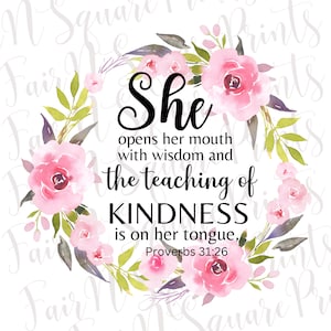 Op de afbeelding: Een aquarel bloemenkrans met roze bloemen en groene bladeren omringt een citaat over vriendelijkheid. Het citaat luidt: "Zij opent haar mond met wijsheid en de leer van vriendelijkheid is op haar tong, Spreuken 31:26".