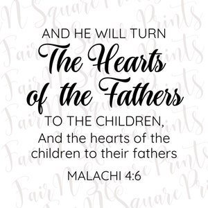 May include: Black and white typography print with the quote "And he will turn the hearts of the fathers to the children, and the hearts of the children to their fathers."  The quote is attributed to Malachi 4:6.