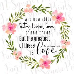 Faith Hope Love Floral Wreath PNG - 1 Corinthians 13:13 (Digital Download)