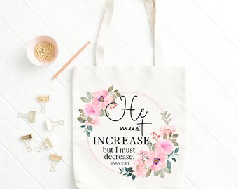 He Must Increase But I Must Decrease {Tote Bag} He Must Increase But I Must Decrease {Tote Bag}