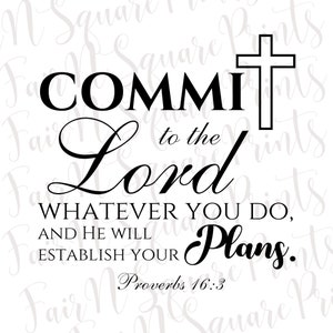May include: Black and white typography print with a cross. The text reads "Commit to the Lord whatever you do, and He will establish your plans." Proverbs 16:3
