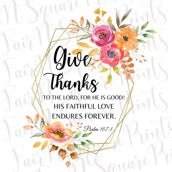 Give thanks to the Lord for He is good - Psalm 107:1 Png File for Sublimation/Give thanks Png/Christians Sublimation/Png Digital Download