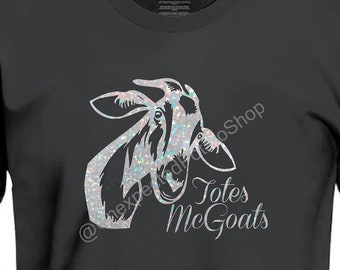 Totes McGoats tshirt -  fun goat shirt - animal lover gift Totes Magoats