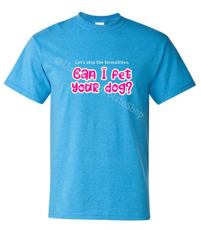 Can I Pet Your Dog Shirt Fun Pet Lover Shirt Animal Lover Etsy