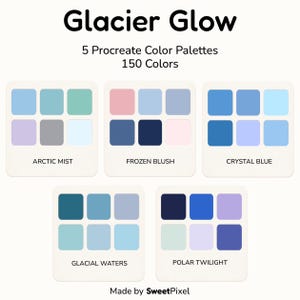 May include: Glacier Glow 5 Procreate Color Palettes 150 Colors. Five sets of color swatches labeled Arctic Mist, Frozen Blush, Crystal Blue, Glacial Waters, and Polar Twilight. Each set contains six distinct color squares. Made by SweetPixel.