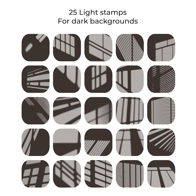 May include: A collection of 25 light stamps for dark backgrounds. Each stamp is a square with rounded corners, featuring a different shadow pattern. The shadows are in shades of gray and brown, creating a variety of light effects.