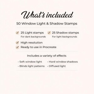 May include: A digital art graphic with the text "What's included" and details about 50 window light and shadow stamps. Includes 25 light stamps for dark backgrounds and 25 shadow stamps for light backgrounds. Also includes high resolution and is ready to use in Procreate.