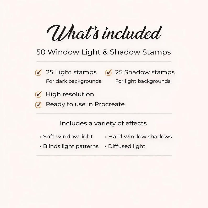 May include: A digital art graphic with the text "What's included" and details about 50 window light and shadow stamps. Includes 25 light stamps for dark backgrounds and 25 shadow stamps for light backgrounds. Also includes high resolution and is ready to use in Procreate.