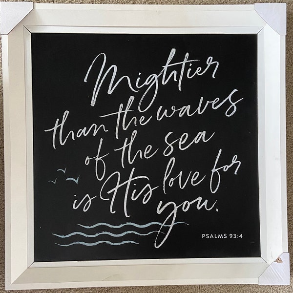 Chalk Couture Mightier Than the Sea is His Love For You on a 22"x22" Chalk Couture Silvie Boutique white framed chalkboard