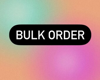 BULK ORDER