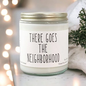 There Goes The Neighborhood- funny housewarming gift - housewarming candle - funny candles - closing gifts - moving gift for best friend