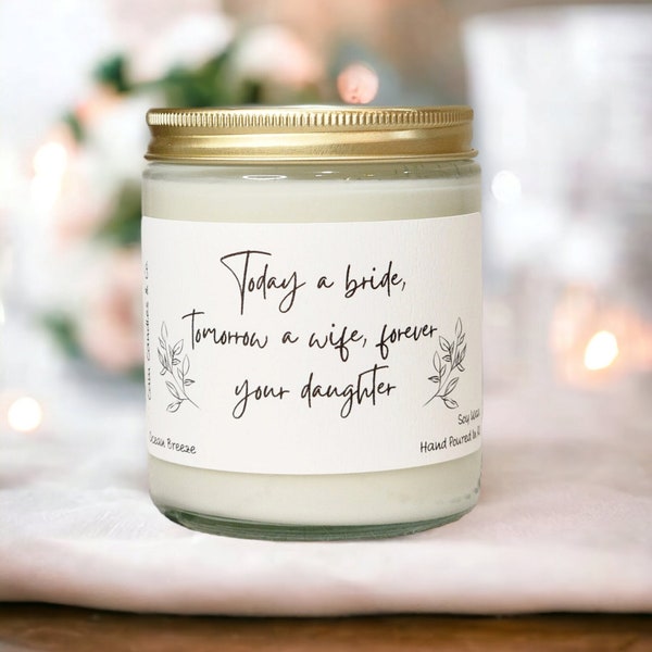 Parents of the Bride gift, mother and father of the bride gift, Today a Bride Tomorrow a Wife Forever Your Daughter, scented soy candle