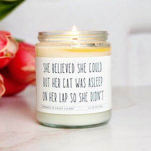 She believed she could but her cat was asleep on her lap so she didn&#39;t, cat lover gift, cat mom, funny cat mom candle