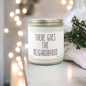 There Goes The Neighborhood- funny housewarming gift - housewarming candle - funny candles - closing gifts - moving gift for best friend